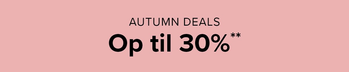 Autumn Deals - Up to 30%