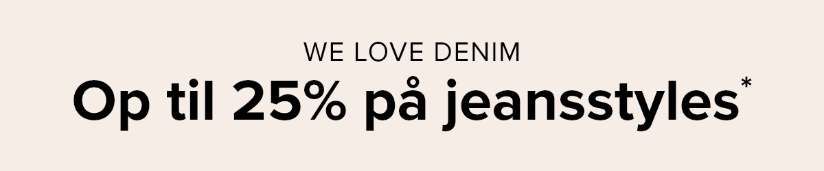 We love denim: Up to 25%