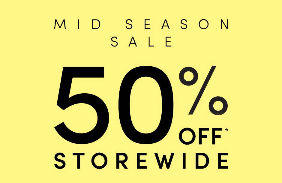 50% Off* Storewide