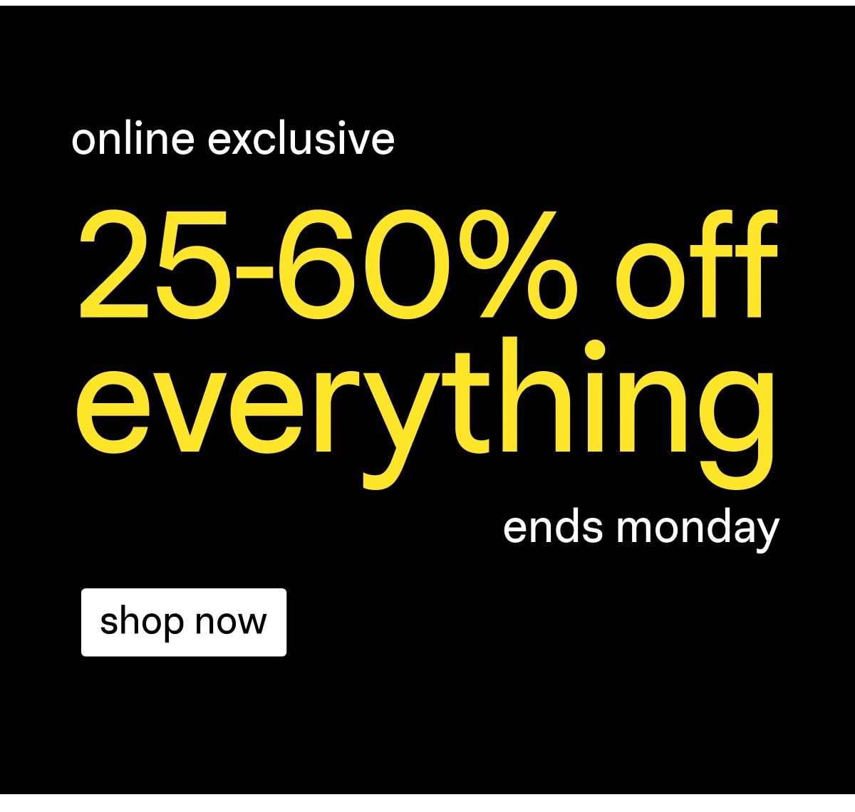 Shop 25-60% Off Everything!