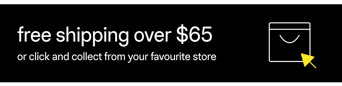Free Shipping Over $65 or Click & Collect 