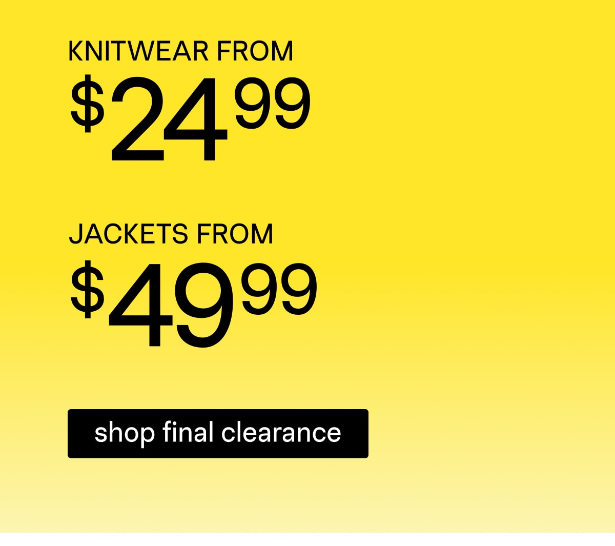 Knitwear From $24.99, Jackets From $49.99