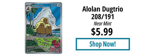 Alolan Dugtrio - 208/191 is available for $5.99!