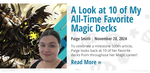 Read A Look at 10 of My All-Time Favorite Magic Decks by Paige Smith now!