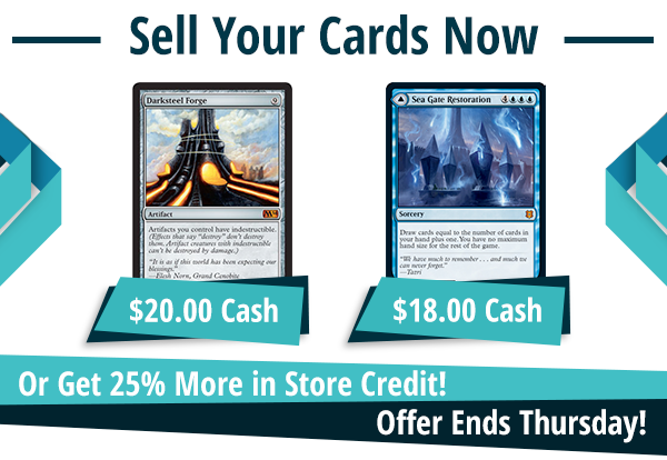 Now buying Darksteel Forge for $20 and Sea Gate Restoration // Sea Gate, Reborn for $18!