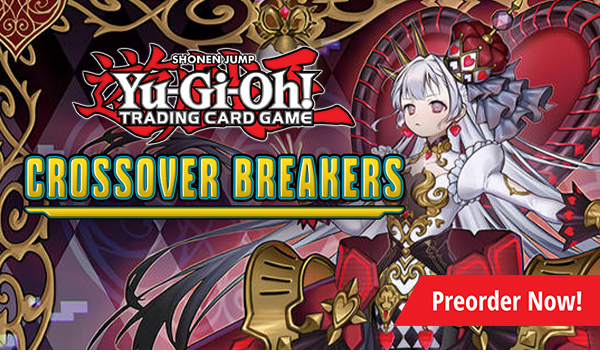 Preorder Yu-Gi-Oh! Crossover Breakers today!