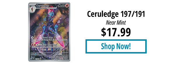 Ceruledge - 197/191 is available for $17.99!