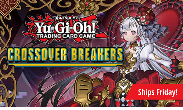 Yu-Gi-Oh! Crossover Breakers Ships Friday!