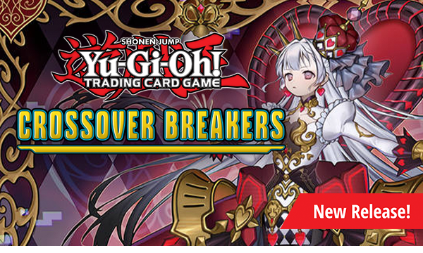 New release! Yu-Gi-Oh! Crossover Breakers available now!