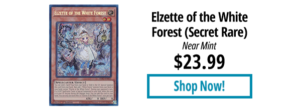 Elzette of the White Forest (Secret Rare) is available for $23.99!