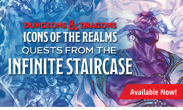 Dungeons and Dragons Icons of the Realms: Quests from the Infinite Staircase available now!