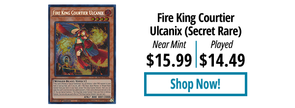 Fire King Courtier Ulcanix (Secret Rare) is available for as low as $14.49!