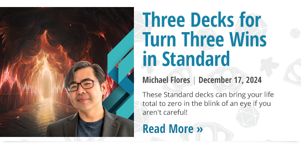 Read Three Decks for Turn Three Wins in Standard by Michael Flores now!