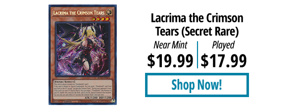 Lacrima the Crimson Tears (Secret Rare) is available for as low as $17.99!