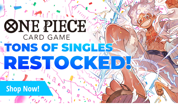 Tons of One Piece singles restocked! Shop now!