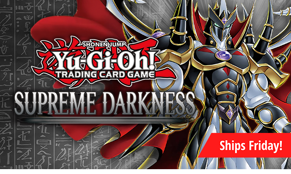 Preorder Yu-Gi-Oh! Supreme Darkness today! Ships Friday!