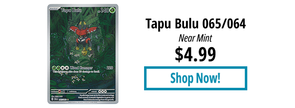 Tapu Bulu - 065/064 is available for $4.99!