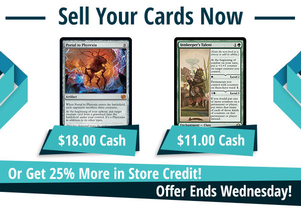 Now buying Portal to Phyrexia for $18 and Innkeeper's Talent for $11!