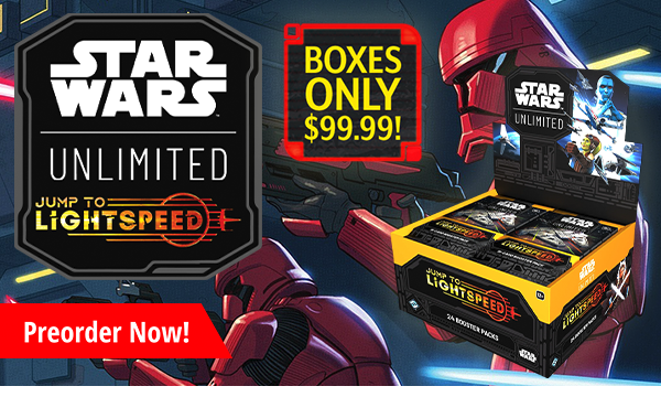 Preorder Star Wars Unlimited Jump to Lightspeed today! Booster boxes only $99!