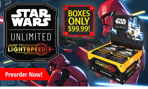 Preorder Star Wars Unlimited Jump to Lightspeed today! Booster boxes only $99!