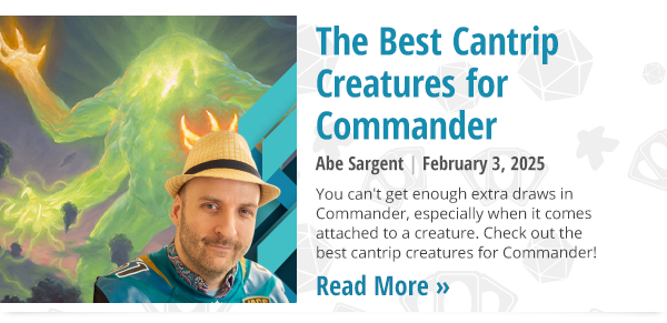 Read The Best Cantrip Creatures for Commander by Abe Sargent now!