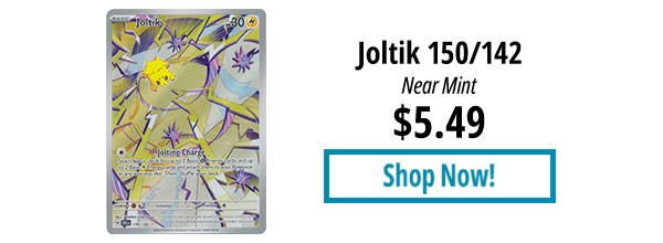 Joltik - 150/142 is available for $5.49!