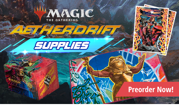 Preorder Magic: The Gathering Aetherdrift supplies today!