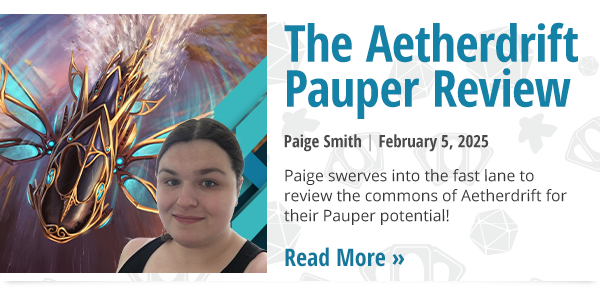 Read The Aetherdrift Pauper Review by Paige Smith now!