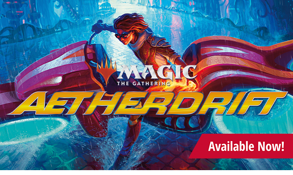 Magic: The Gathering Aetherdrift available now!