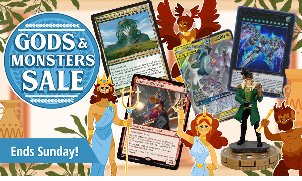 Gods and Monsters Sale ends Sunday!