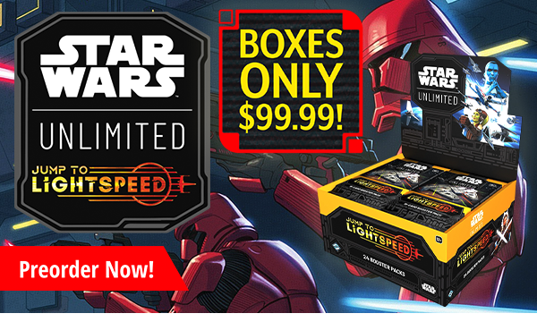 Preorder Star Wars Unlimited Jump to Lightspeed today! Booster boxes only $99!