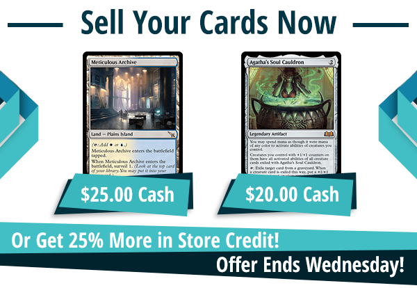 Now buying Meticulous Archive for $16 and Agatha's Soul Cauldron for $24!