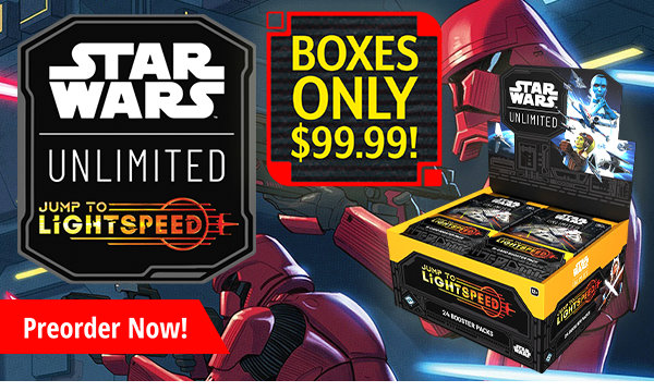 Preorder Star Wars Unlimited Jump to Lightspeed today! Booster boxes only $99!