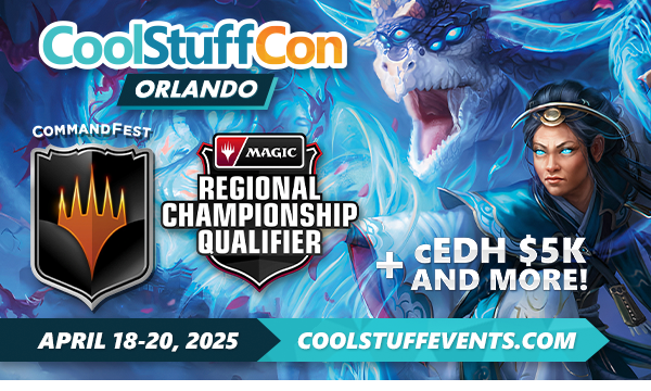 CoolStuffCon Orlando a new FREE experience featuring Magic: The Gathering! Enhance your experience with a CommandFest Package, participate in an RCQ, or play with friends!