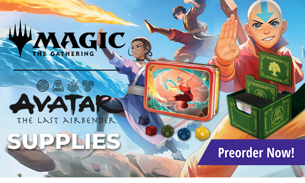 Preorder MTG Avatar the Last Airbender Supplies today!