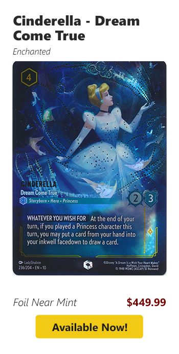 Cinderella - Dream Come True is available for $399.99!