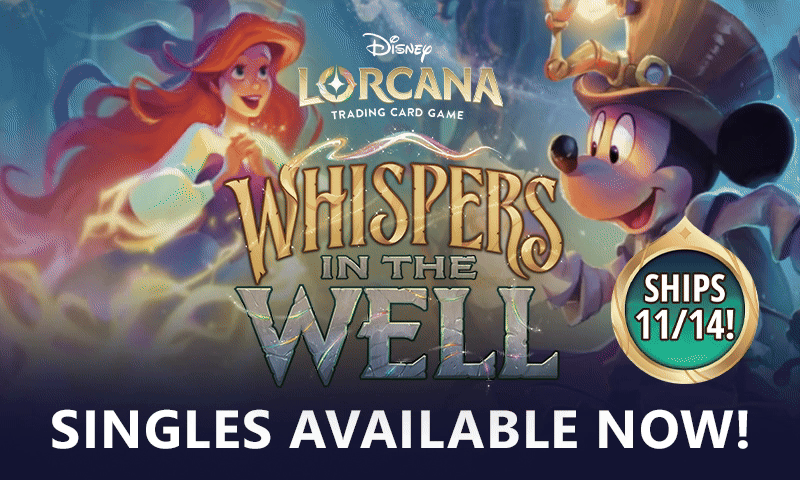Lorcana - Whispers in the Well singles are available now! Shipping starts 11/14!