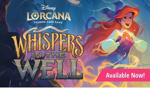 Lorcana - Whispers in the Well available now!
