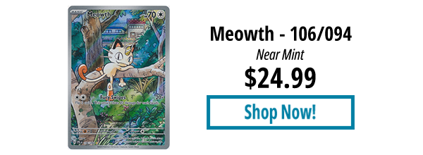 Meowth - 106/094 is available for $24.99!