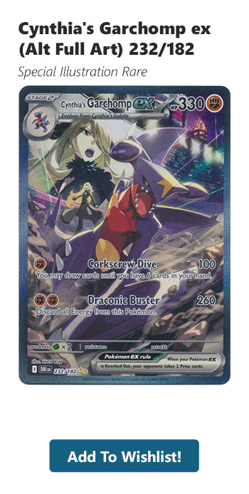 Sign up for a Cynthia's Garchomp ex (Alt Full Art) - 232/182 restock alert!