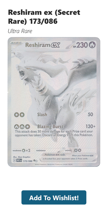 Sign up for a Reshiram ex (Secret Rare) - 173/086 restock alert!