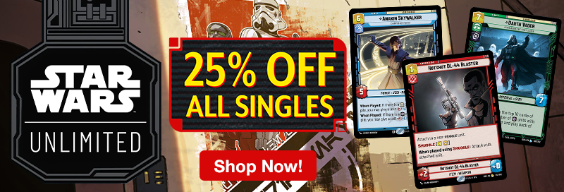 Star Wars: Unlimited Singles are now 25% off!