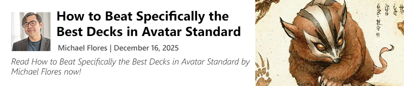 Read How to Beat Specifically the Best Decks in Avatar Standard by Michael Flores now!