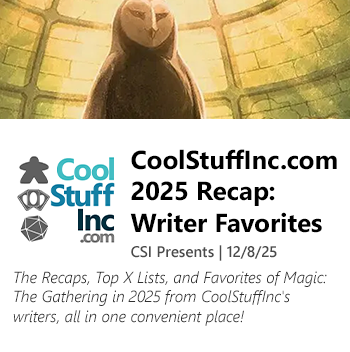 Read CoolStuffInc.com 2025 Recap: Writer Favorites by CSI Presents now!