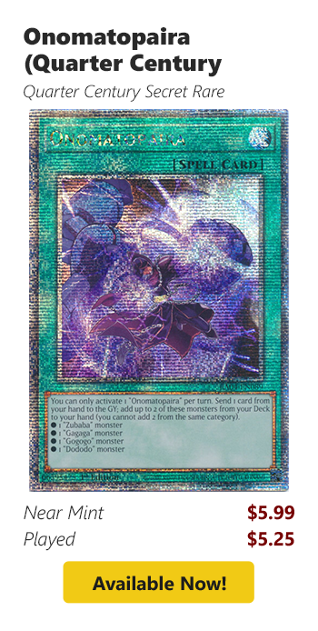 Onomatopaira (Quarter Century Secret Rare) is available for as low as $5.25!