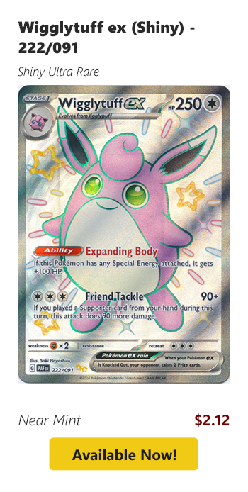 Wigglytuff ex (Shiny) - 222/091 is available for $2.12!