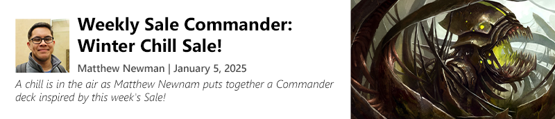 Read Weekly Sale Commander: Winter Chill Sale! by Matthew Newman today!
