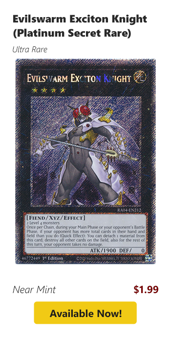 Evilswarm Exciton Knight (Platinum Secret Rare) is available for $1.99 today!