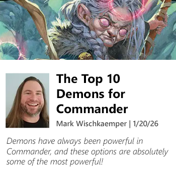 Read The Top 10 Demons for Commander by Mark Wischkaemper today!