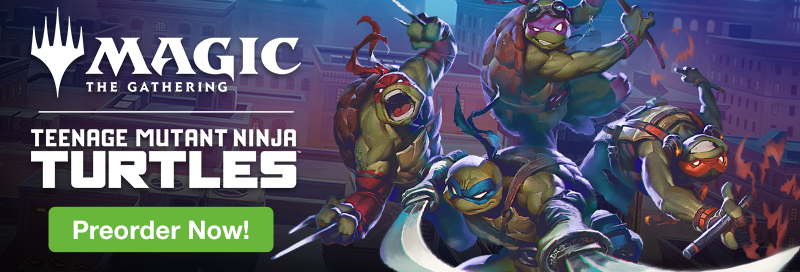 Preorder Magic: The Gathering - Teenage Mutant Ninja Turtles today!
